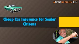 Cheap Car Insurance For Senior
Citizens

 