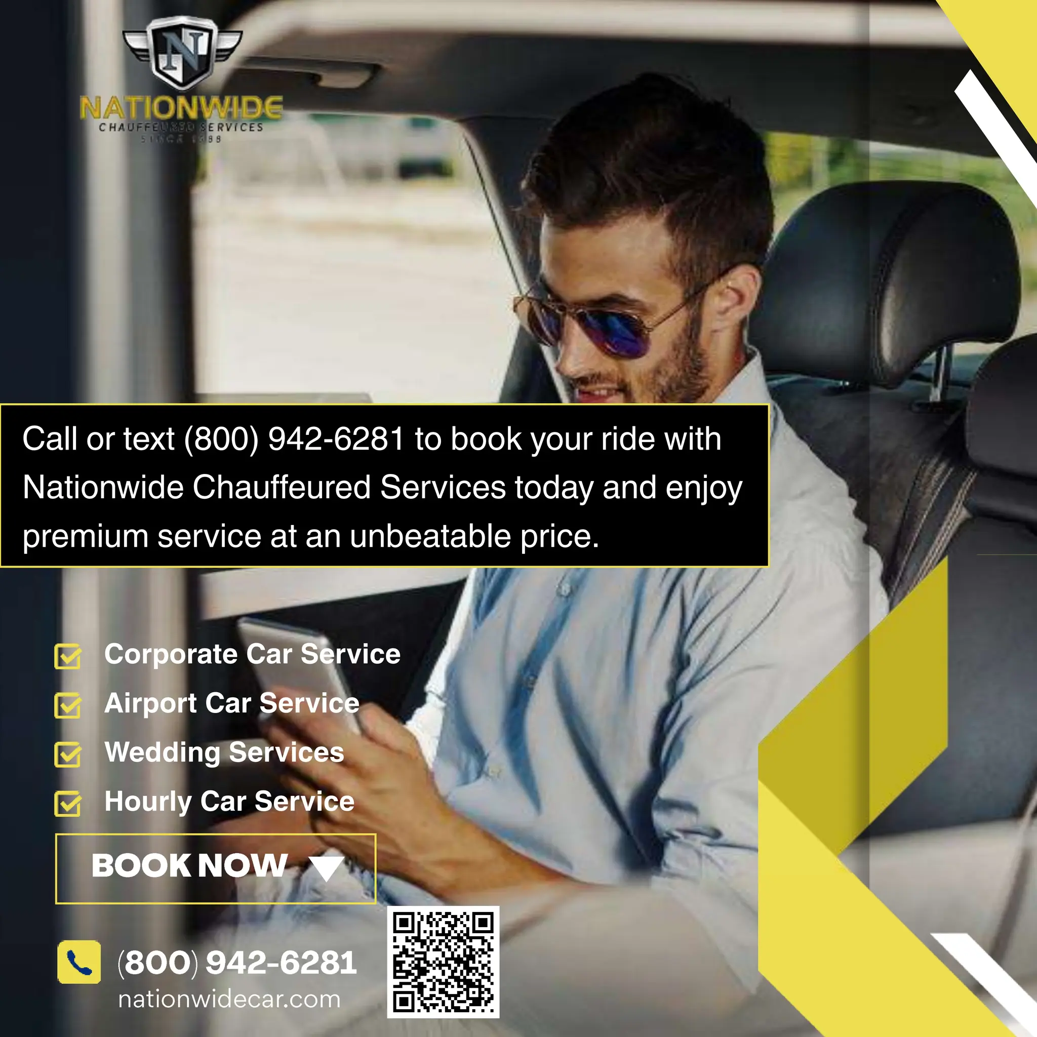 Corporate Car Service
Airport Car Service
Wedding Services
Hourly Car Service
Call or text (800) 942-6281 to book your ride with
Nationwide Chauffeured Services today and enjoy
premium service at an unbeatable price.
 