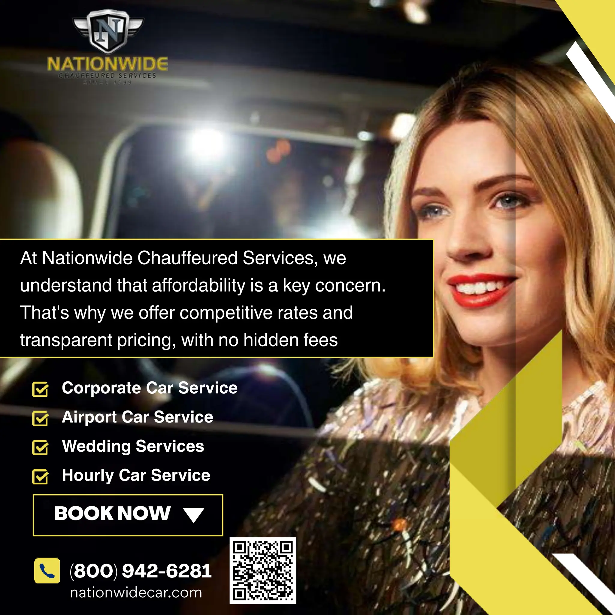 Corporate Car Service
Airport Car Service
Wedding Services
Hourly Car Service
At Nationwide Chauffeured Services, we
understand that affordability is a key concern.
That's why we offer competitive rates and
transparent pricing, with no hidden fees
 