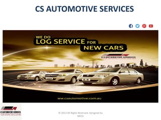 CS AUTOMOTIVE SERVICES
© 2013 All Rights Reserved. Designed by
MFCS
 