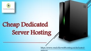 Cheap Dedicated
Server Hosting
https://www.onedollarwebhosting.us/dedicated-
 