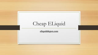 Cheap ELiquid
eliquiddepot.com
 