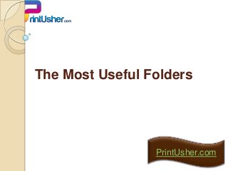 The Most Useful Folders

PrintUsher.com

 