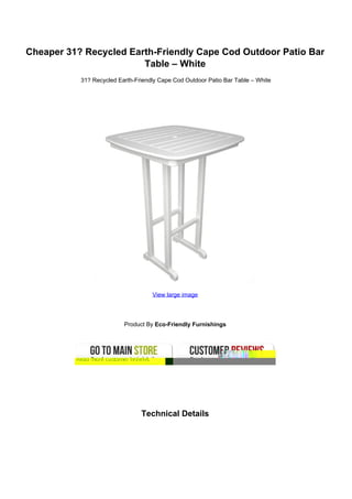 Cheaper 31? Recycled Earth-Friendly Cape Cod Outdoor Patio Bar
Table – White
31? Recycled Earth-Friendly Cape Cod Outdoor Patio Bar Table – White
View large image
Product By Eco-Friendly Furnishings
Technical Details
 