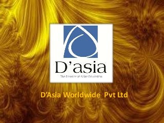 D’Asia Worldwide Pvt Ltd
 