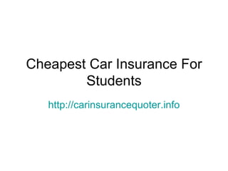 Cheapest Car Insurance For Students http://carinsurancequoter.info 