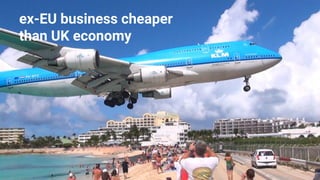 ex-EU business cheaper
than UK economy
 