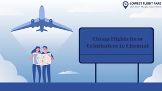 Cheap Flights from
Coimbatore to Chennai
 