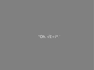 “Oh. √£÷¡*.”
 