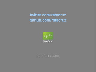 twitter.com/rstacruz
github.com/rstacruz




   sinefunc.com
 