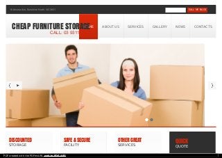 DISCOUNTED
STORAGE
SAFE&SECURE
FACILITY
OTHERGREAT
SERVICES
QUICK
QUOTE
-10 Arvona Ave, Sunshine North, VIC 3021 CALL ME BACK
HOME ABOUT US SERVICES GALLERY NEWS CONTACTSCHEAP FURNITURE STORAGE
CALL: 03 9311 0475
PDF created with the PDFmyURL web to PDF API!
 