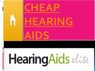 CHEAP
HEARING
AIDS
 