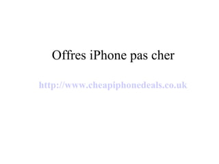 Offres iPhone pas cher http://www.cheapiphonedeals.co.uk 