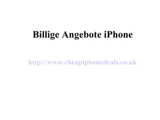 Billige Angebote iPhone http://www.cheapiphonedeals.co.uk 