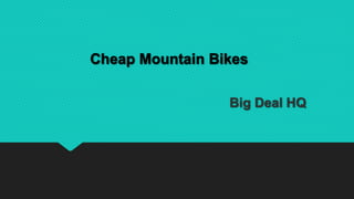 Cheap Mountain Bikes
Big Deal HQ
 