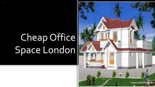 Cheap Office
Space London
 