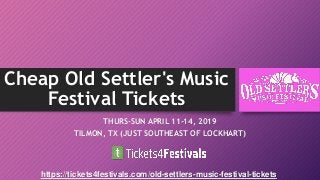 Cheap Old Settler's Music
Festival Tickets
THURS-SUN APRIL 11-14, 2019
TILMON, TX (JUST SOUTHEAST OF LOCKHART)
https://tickets4festivals.com/old-settlers-music-festival-tickets
 