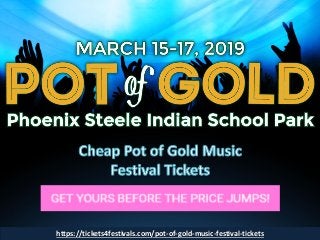 https://tickets4festivals.com/pot-of-gold-music-festival-tickets
 