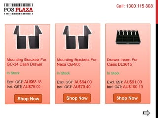 Mounting Brackets For
GC-34 Cash Drawer
In Stock
Excl. GST: AU$68.18
Incl. GST: AU$75.00
Mounting Brackets For
Nexa CB-900
In Stock
Excl. GST: AU$64.00
Incl. GST: AU$70.40
Drawer Insert For
Casio DL3615
In Stock
Excl. GST: AU$91.00
Incl. GST: AU$100.10
Shop Now Shop Now Shop Now
Call: 1300 115 808
 