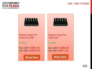 Drawer Insert For
Casio DL2785
In Stock
Excl. GST: AU$91.00
Incl. GST: AU$100.10
Drawer Insert For
CDO-435
In Stock
Excl. GST: AU$65.00
Incl. GST: AU$71.50
Shop Now Shop Now
Call: 1300 115 808
 