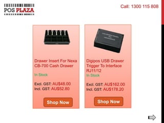 Digipos USB Drawer
Trigger To Interface
RJ11/12
In Stock
Excl. GST: AU$162.00
Incl. GST: AU$178.20
Drawer Insert For Nexa
CB-700 Cash Drawer
In Stock
Excl. GST: AU$48.00
Incl. GST: AU$52.80
Shop Now Shop Now
Call: 1300 115 808
 