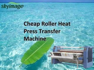 Cheap Roller HeatCheap Roller Heat
Press TransferPress Transfer
MachineMachine
 