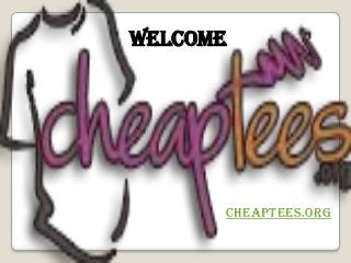 welcome
CheapTees.org
 