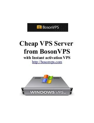 Cheap VPS Server
from BosonVPS
with Instant activation VPS
http://bosonvps.com
 