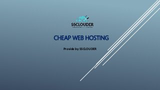 CHEAP WEB HOSTING
Provide by SSCLOUDER
 