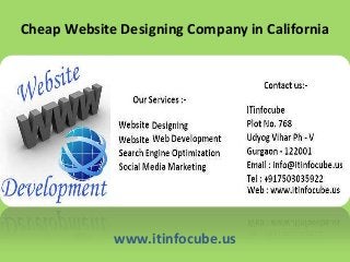 Cheap Website Designing Company in California
www.itinfocube.us
 