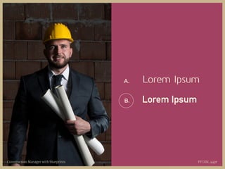 A. Lorem Ipsum
B. Lorem Ipsum
Construction Manager with blueprints FF DIN, 44pt
 