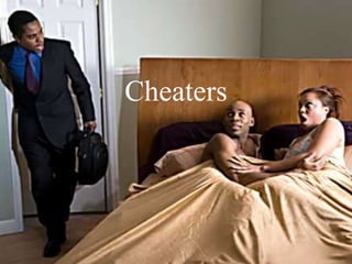 Cheaters
 