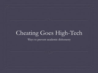 Cheating Goes High-Tech
    Ways to prevent academic dishonesty
 