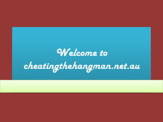 Welcome to
cheatingthehangman.net.au
 