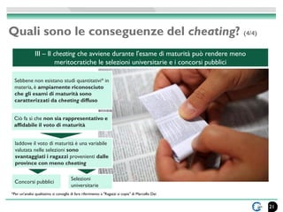 Quali sono le conseguenze del cheating? (4/4) 
21 
III – Il cheating che avviene durante l'esame di maturità può rendere m...