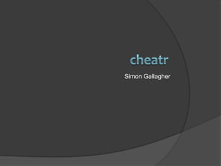 Simon Gallagher cheatr 