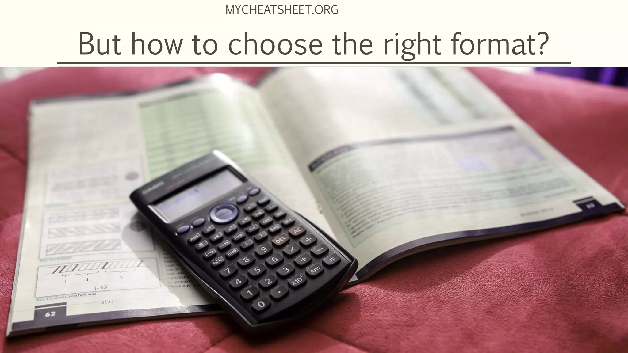 But how to choose the right format?
MYCHEATSHEET.ORG
 