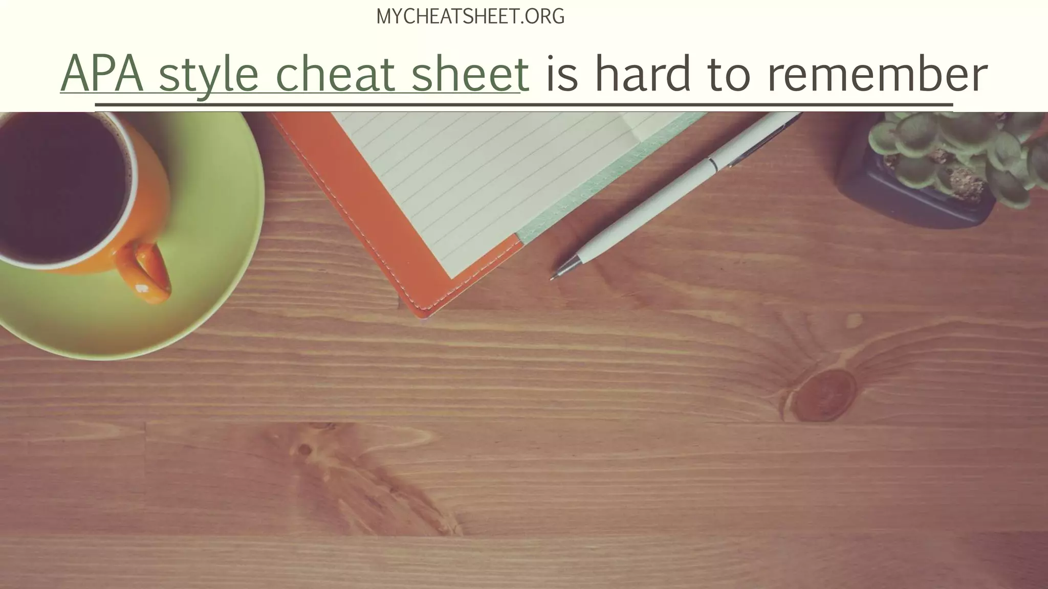 APA style cheat sheet is hard to remember
MYCHEATSHEET.ORG
 