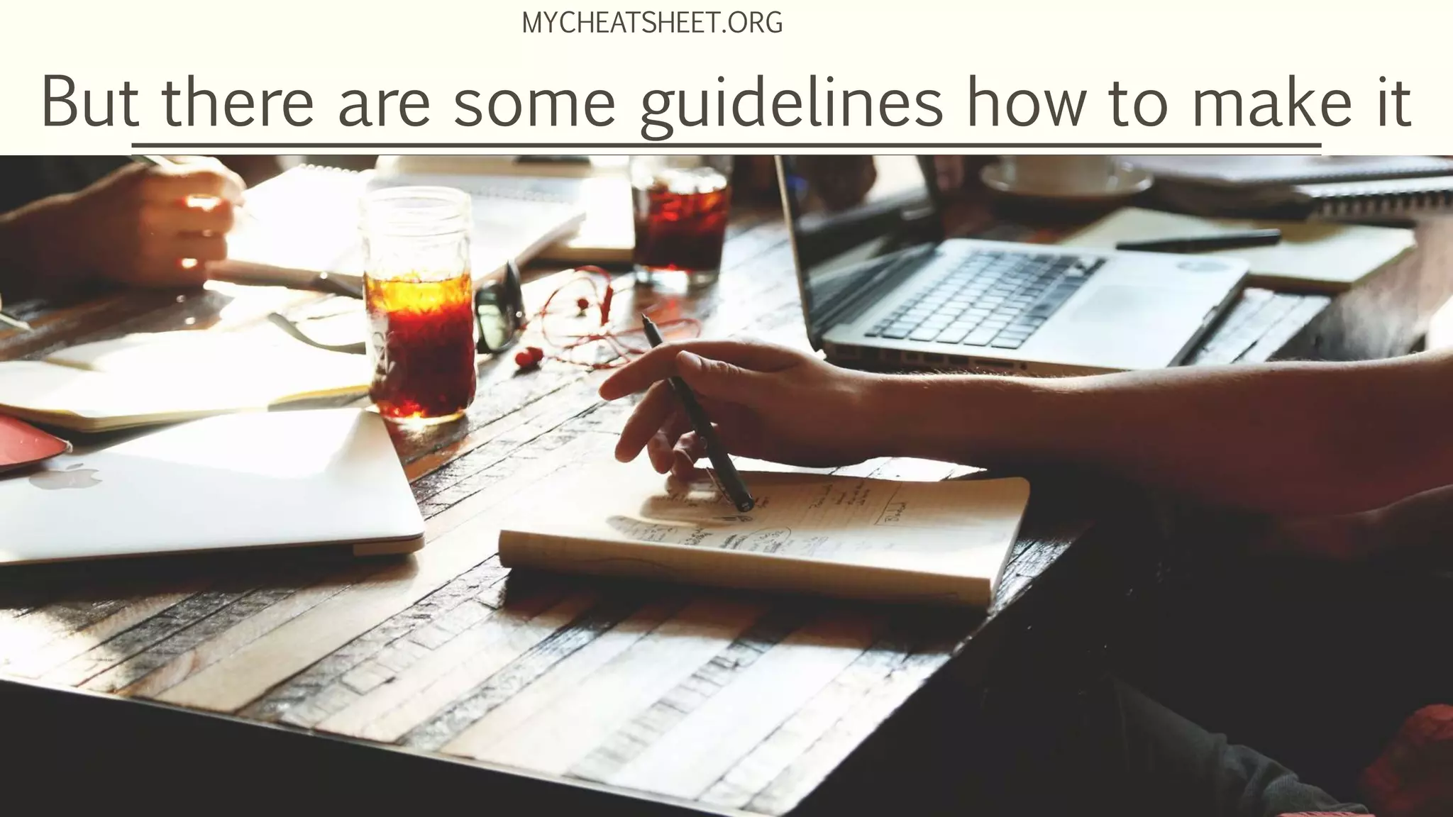 But there are some guidelines how to make it
MYCHEATSHEET.ORG
 