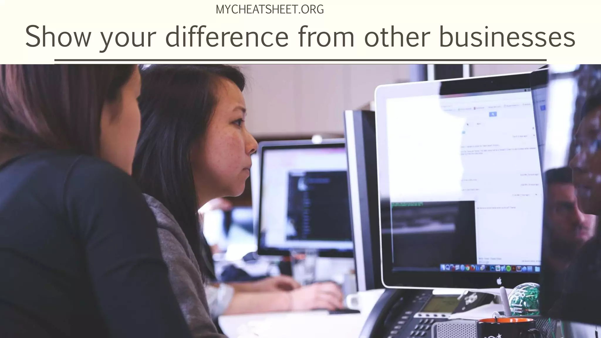 Show your difference from other businesses
MYCHEATSHEET.ORG
 