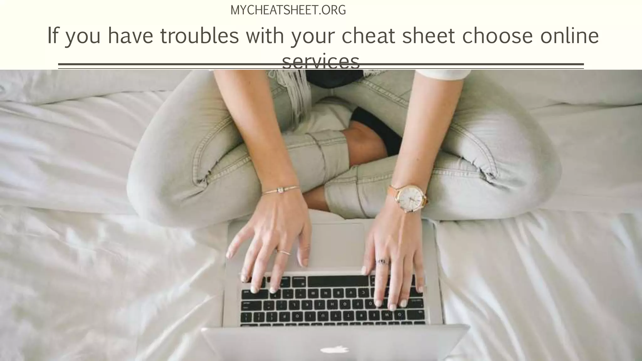 MYCHEATSHEET.ORG
If you have troubles with your cheat sheet choose online
services
 