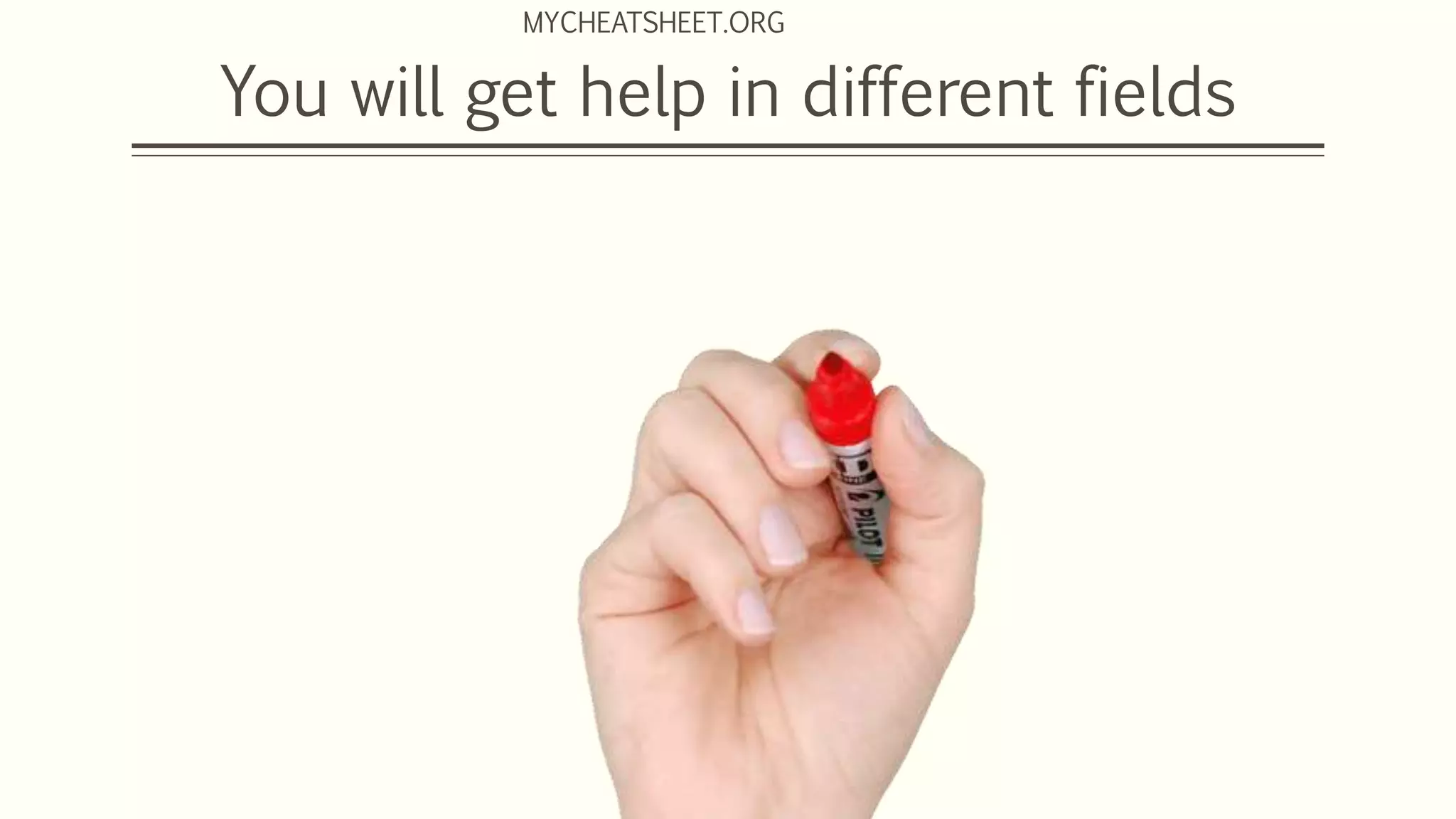 MYCHEATSHEET.ORG
You will get help in different fields
 