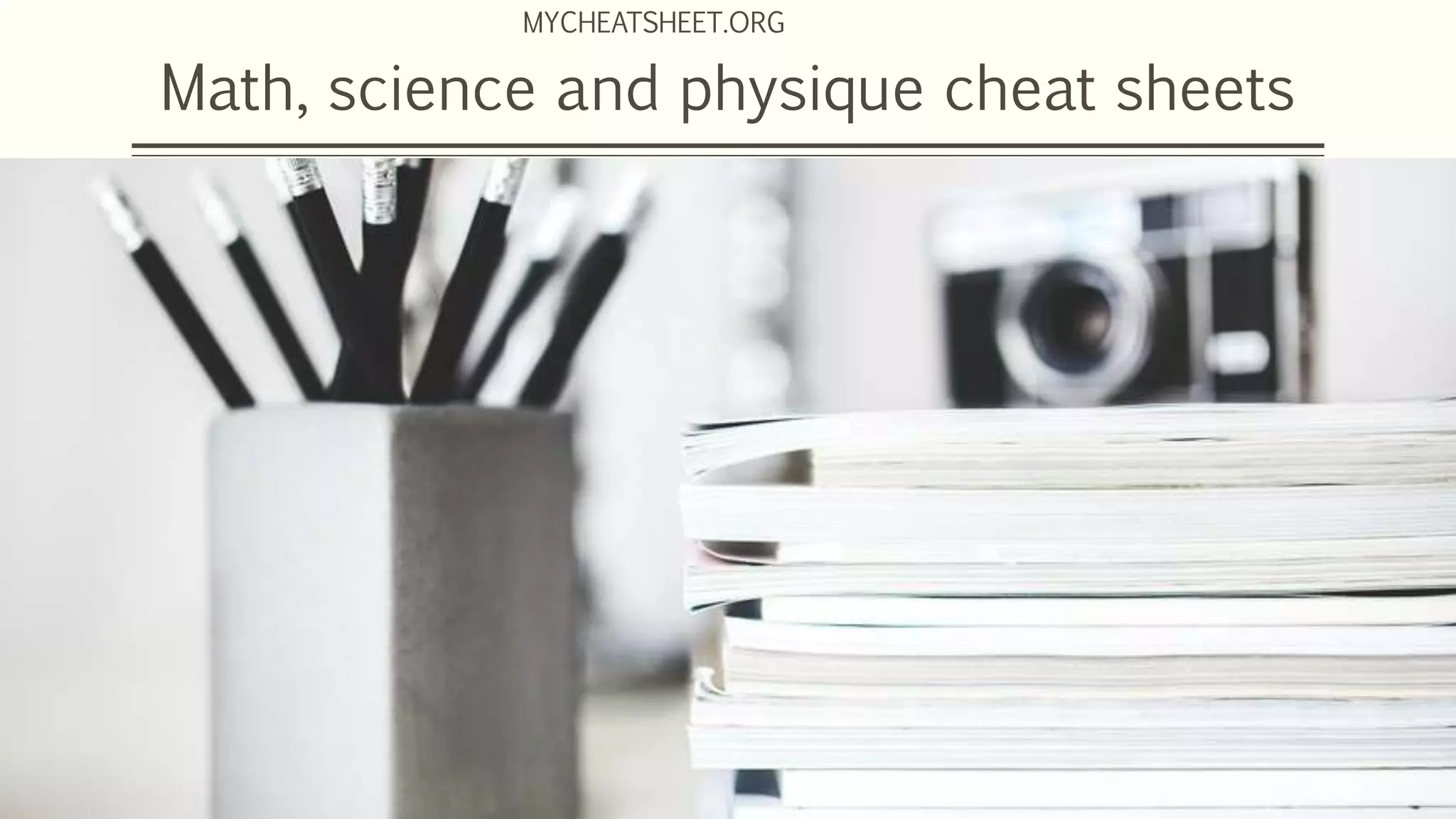 MYCHEATSHEET.ORG
Math, science and physique cheat sheets
 