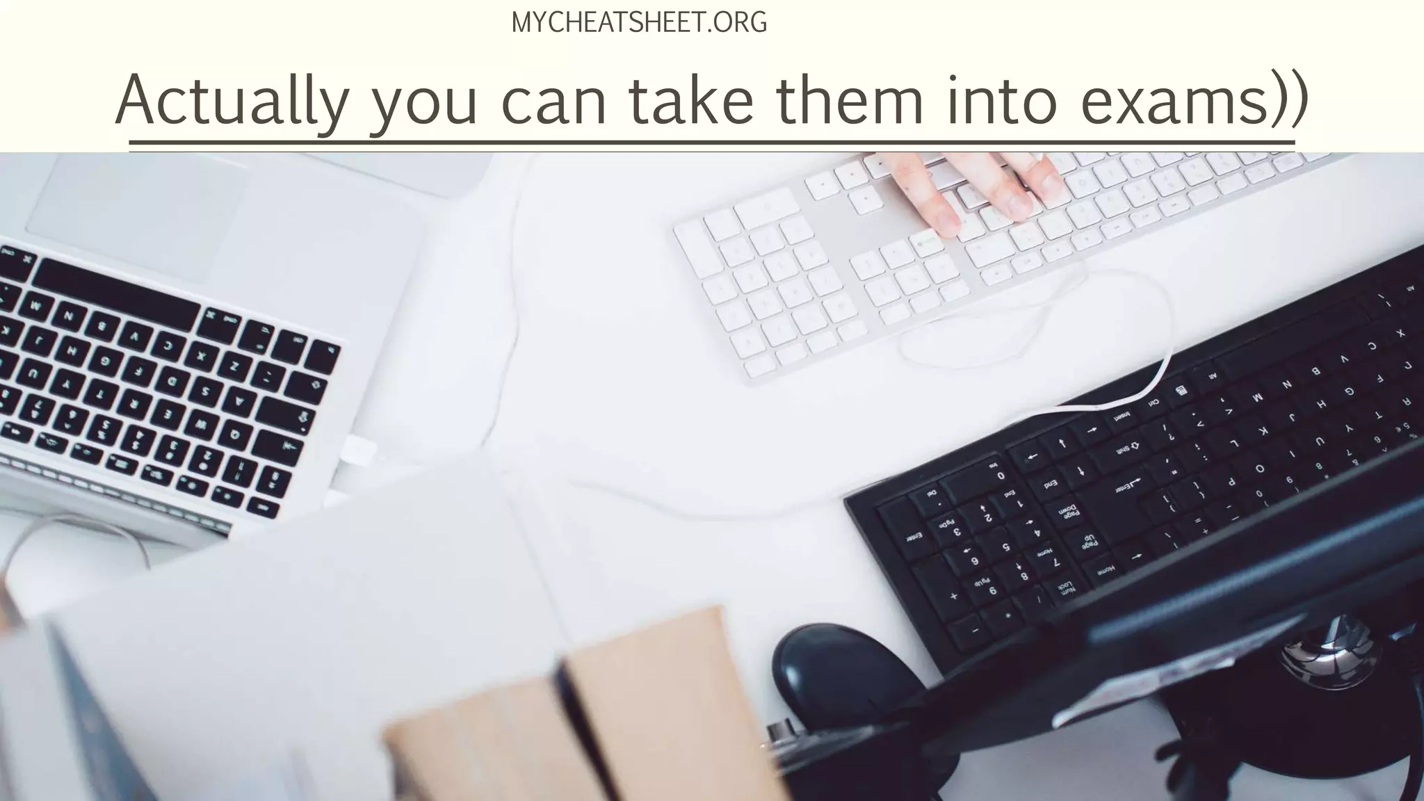 Actually you can take them into exams))
MYCHEATSHEET.ORG
 