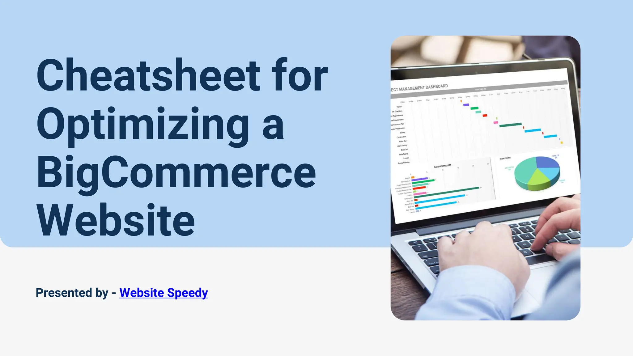 Cheatsheet for
Optimizing a
BigCommerce
Website
Presented by - Website Speedy
 
