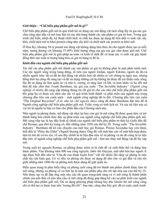 Fred D. Bisplinghoff, D.V.M

Giới thiệu – “Chế biến phụ phẩm giết mổ là gì?”
Chế biến phụ phẩm giết mổ là quá trình tái sử dụng các mô động vật tươi sống lấy từ gia súc gia
cầm cũng như dầu và mỡ loại thải từ các nhà hàng thành các sản phẩm có giá trị hơn. Trong quá
trình chế biến, nhiệt độ, kỹ thuật chiết tách và chắt lọc được áp dụng để tiêu diệt vi sinh vật, sấy
khô, chiết tách mỡ ra khỏi protein cũng như sấy khô và chiết tách các protein ra khỏi mỡ.
Ở Hoa Kỳ, khoảng 54 tỷ pound mô động vật không dùng làm thức ăn cho người được tạo ra mỗi
năm, tương đương với khoảng 37-49% khối lượng sống của gia súc gia cầm được giết mổ. Chế
biến phụ phẩm giết mổ là giải pháp an toàn và kinh tế nhất để vô hoạt các vi sinh vật gây bệnh
đồng thời sản xuất ra lượng hàng hóa có giá trị hàng tỷ đô la.
Khởi đầu của ngành chế biến phụ phẩm giết mổ
Tái chế các phụ phẩm giết mổ thành các sản phẩm có giá trị không phải là một phát minh mới.
Các tộc người sống trong hang động, tổ tiên của người Jordan, người Eskimo, người da đỏ-và
nhiều người nữa- tất cả đã ăn thịt động vật nhiều hơn rất nhiều so với chúng ta ngày nay, nhưng
đồng thời họ cũng rất sáng tạo và đã sử dụng những cái họ không ăn được để cải thiện cuộc sống.
Họ đã sử dụng da làm quần áo và nhà ở, xương và răng làm vũ khí và kim khâu và họ đốt mỡ
thải để nấu chín thịt. Frank Burnham, tác giả của cuốn “The Invisible Industry” (Ngành công
nghiệp vô hình), đã cung cấp những thông tin rất giá trị cho các nhà chế biến phụ phẩm giết mổ
khi giúp họ có được cái nhìn sâu sắc về quá trình hình thành và phát triển của ngành này trong
chương đầu tiên của cuốn sách – một ngành công nghiệp đã ra đời. Chương đầu tiên của cuốn
―The Original Recyclers‖ (Các nhà tái chế nguyên thủy) cũng đã được Burnham đặt tiêu đề là
Ngành công nghiệp chế biến phụ phẩm giết mổ: Triển vọng có tính lịch sử. Và các tài liệu này có
vai trò là nguồn tư liệu cơ bản cho phần đầu của Chương sách này.
Như người ta phỏng đoán, mỡ động vật nhai lại hay còn gọi là mỡ cứng đã được quan tâm và trở
thành hàng hóa chính thúc đẩy sự phát triển của ngành công nghiệp chế biến phụ phẩm giết mổ.
Mỡ cứng tiếp tục là lực đẩy kinh tế chính của ngành chế biến phụ phẩm từ thời kỳ Galls đến đế
chế Roman, qua thời kỳ trung cổ, đến những năm 1950 của thế kỷ 20. Trong cuốn “The Invisible
Industry” Burnham đã kể câu chuyện của một học giả Roman, Plinius Secundas hay còn được
biết đến là ―Pliny the Elder‖ (Người thương thảo). Ông đã viết một báo cáo về một hỗn hợp được
làm từ mỡ dê và tro củi; về sau đây chính là tư liệu đầu tiên về xà phòng và do đó cũng là tư liệu
đầu tiên về ngành công nghiệp chế biến phụ phẩm giết mổ - làm tan chảy mỡ động vật để lấy sáp
mỡ.
Trong suốt kỷ nguyên Roman, xà phòng được miêu tả là chất để vệ sinh thân thể và dùng làm
dược phẩm. Vào khoảng năm 800 sau công nguyên, Jabir ibn Hayyan, một nhà hóa học người Ả
rập được biết đến như là ―Cha đẻ của thuật luyện kim‖ viết rất nhiều lần rằng xà phòng là một
chất tẩy rửa hiệu quả. Có vẻ như xà phòng chỉ được sử dụng để tắm rửa và gội đầu và cho tới
giữa những năm 1800 thì xà phòng mới được dùng để giặt quần áo.
Điều quan trọng là phải hiểu rằng xà phòng cuối cùng đã trở thành sản phẩm chính được làm từ
mỡ cứng, nhưng xà phòng về cơ bản lại là một sản phẩm phụ cho tới tận nửa sau của thế kỷ 19.
Nến được tạo ra để đáp ứng một nhu cầu rất quan trọng-ánh sáng-và vì mỡ cứng là thành phần
chính của nến thời cổ nên nhu cầu về mỡ cứng đã đóng góp đáng kể vào sự phát triển của ngành
chế biến phụ phẩm giết mổ. Dù sử dụng phương pháp nhúng hay đúc khuôn thì mỡ cứng cũng
chỉ có thể tạo ra được loại nến ―tương đối tốt‖. Sau này, cũng như bây giờ, đã có cuộc cạnh tranh


                                                21
 