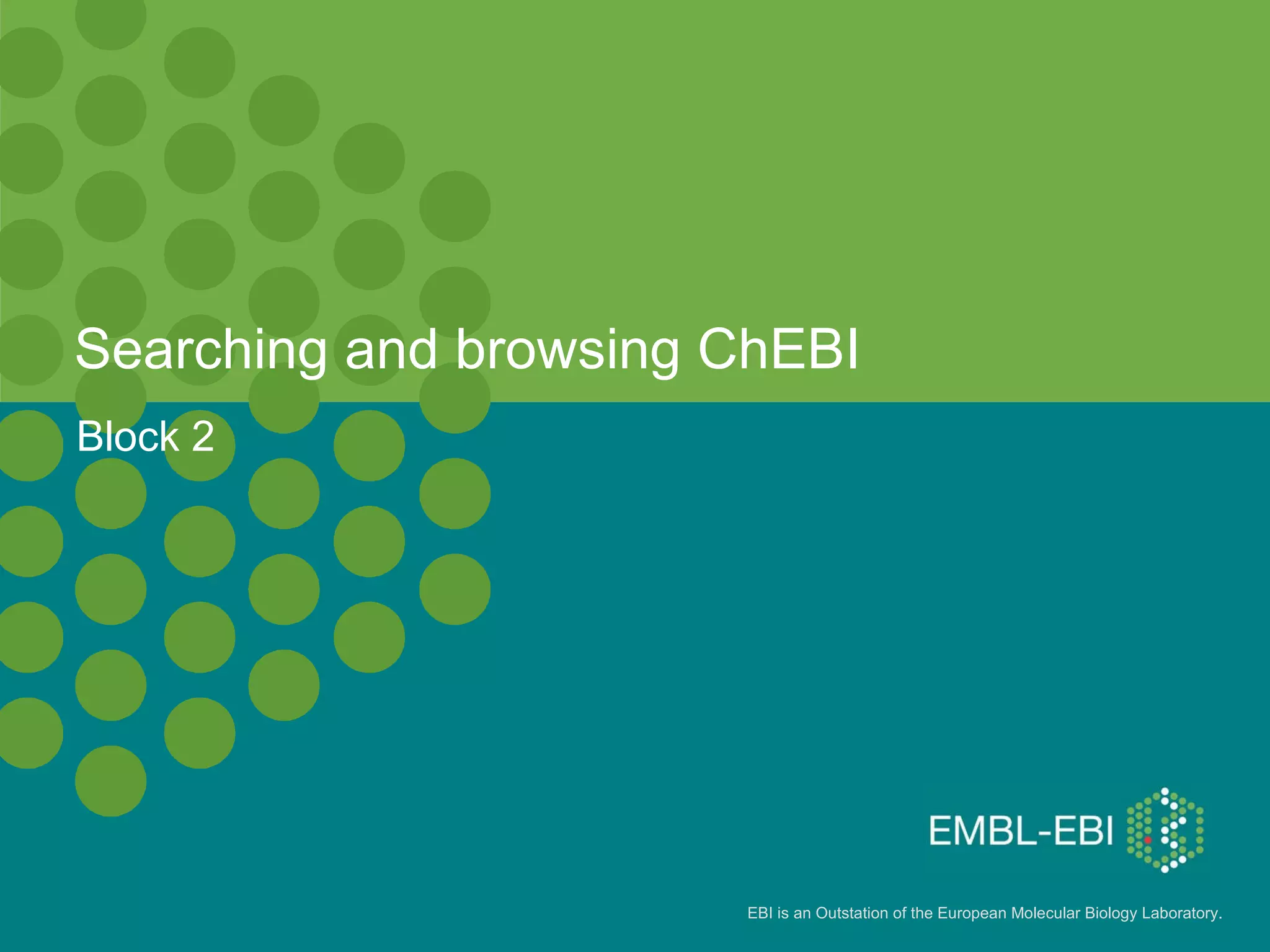 Searching and browsing ChEBI Block 2 