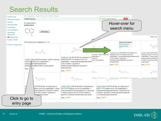 Search Results  ChEBI – Chemical Entities of Biological Interest 25.02.10 Click to go to entry page Hover-over for search menu 