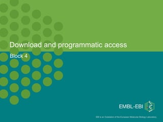 Download and programmatic access Block 4 