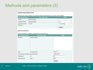 Methods and parameters (3) ChEBI – Chemical Entities of Biological Interest 25.02.10 